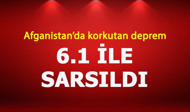 Afganistan 6.1'lik depremle sarsıldı