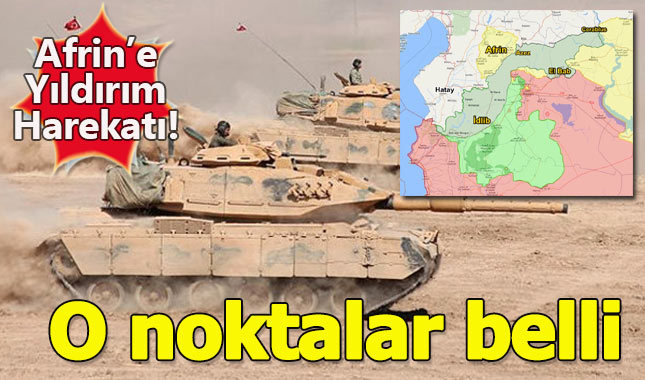 Afrin harekatının hazırlıkları tamamlanıyor