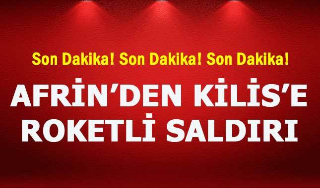 Afrin'den Kilis'e roketli saldırı!
