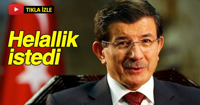 Ahmet Davutoğlu helallik istedi