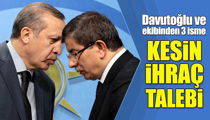 Ahmet Davutoğlu'nun AK Parti'den kesin ihracı istendi