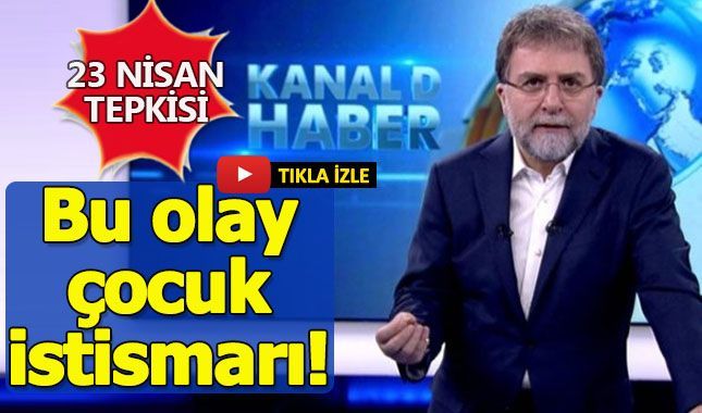 Ahmet Hakan'ın "Müstehcen" 23 Nisan kıyafeti eleştirisi