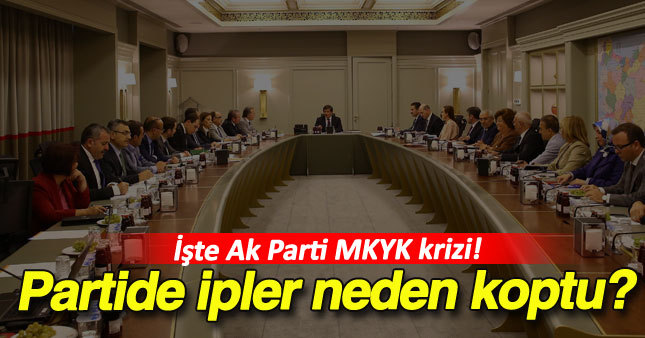 Ak Parti MKYK krizinin perde arkası?