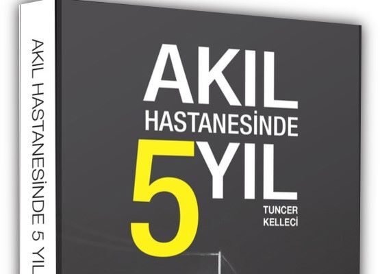 “Akıl Hastanesinde 5 Yıl” Okuyucularını Gerçek Bir Yaşam Hikayesiyle Buluşturuyor.