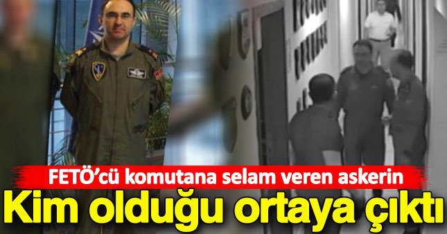 Akıncı'da FETÖ'cü Batmaz'a selam duran komutan kim?