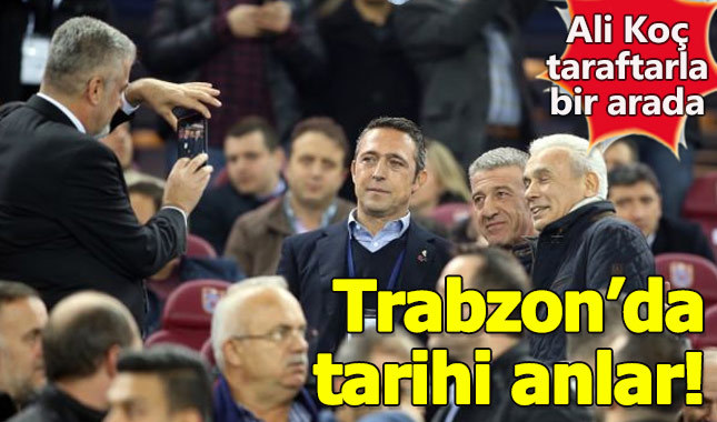 Ali Koç, Trabzonspor'lu taraftarlarla iç içe