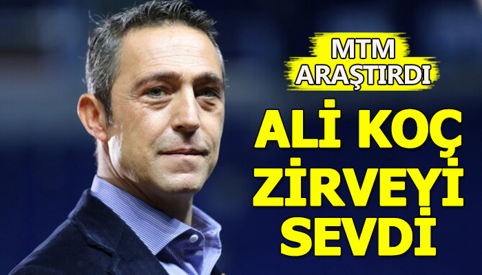 Ali Koç zirveyi sevdi
