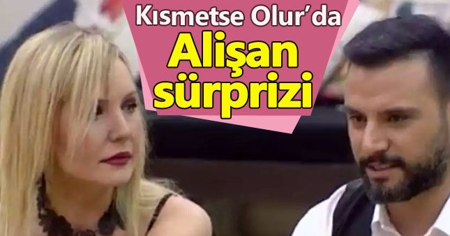 Alişan bekarlığa çareyi Kısmetse Olur'da aradı