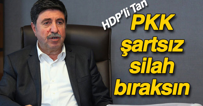 Altan Tan'dan PKK'ya çağrı