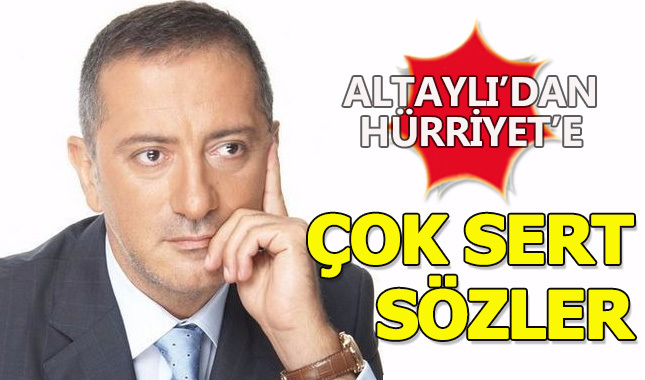 Altaylı'dan Hürriyet'e çok sert sözler