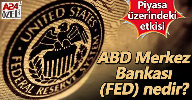 Amerikan Merkez Bankası (FED) nedir ne iş yapar?