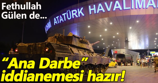 "Ana Darbe İddianamesi" hazırlandı!