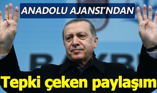 Anadolu Ajansı skandal bir paylaşıma imza attı!