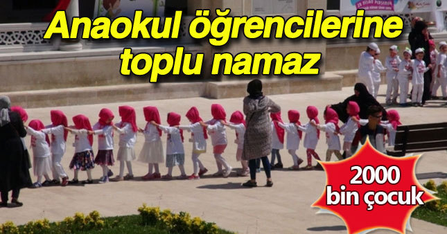 Anaokulu öğrencilerine toplu namaz