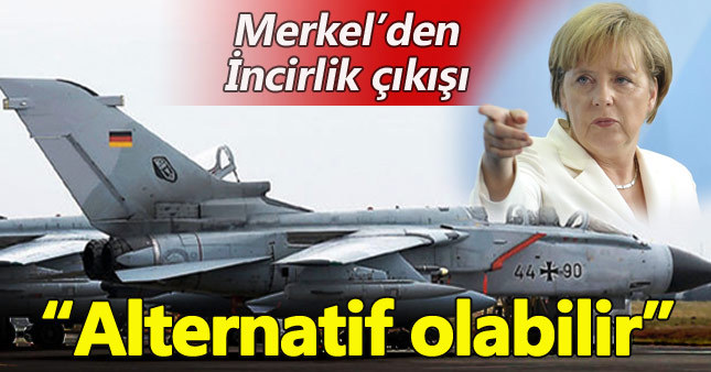 Angela Merkel İncirlik'e alternatif buldu