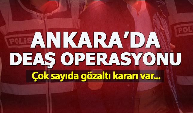 Ankara'da DEAŞ operasyonu: 64 gözaltı