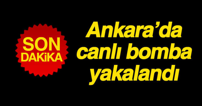 Ankara'da PKK'lı canlı bomba yakalandı