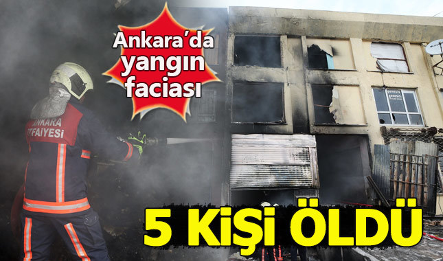 Ankara'da yangın faciası: 5 kişi öldü