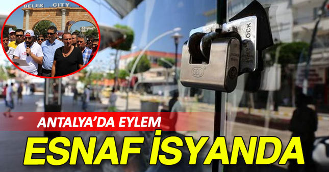 Antalya esnafı isyan etti