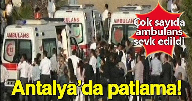 Antalya'da şiddetli patlama
