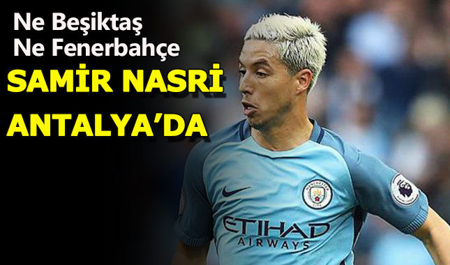 Antalyaspor'dan Samir Nasri bombası