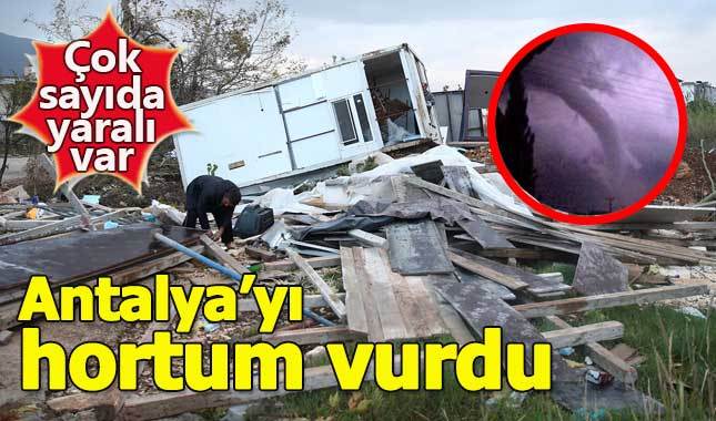 Antalya'yı hortum vurdu: Çok sayıda yaralı var