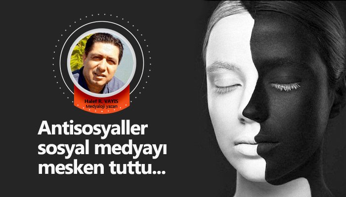 Antisosyaller sosyal medyayı mesken tuttu...