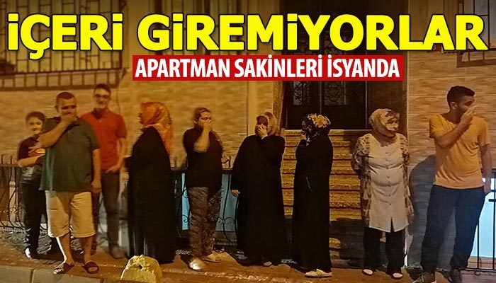 Apartman sakinleri isyanda! İçeri giremiyorlar