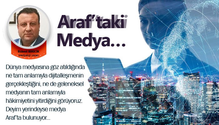 Araf’taki Medya…