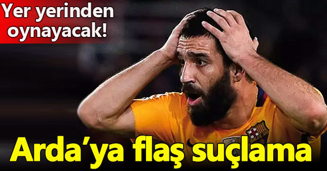 Arda Turan hakkında bomba iddia!