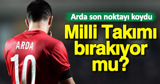Arda Turan son noktayı koydu!