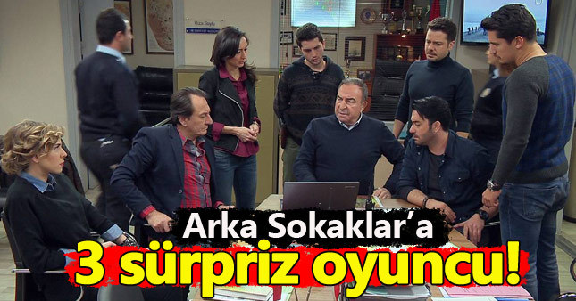 Arka Sokaklar dizisine 3 yeni oyuncu geliyor