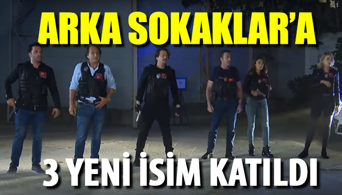 Arka Sokaklar dizisine 3 yeni oyuncunun katılması