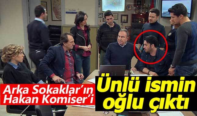 Arka Sokaklar'ın Hakan Komiser'i, ünlü ismin oğlu çıktı