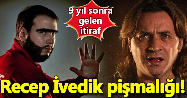 Armağan Çağlayan'ın Recep İvedik pişmanlığı