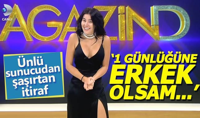 Asena Atalay: Bir günlüğüne erkek olsaydım...