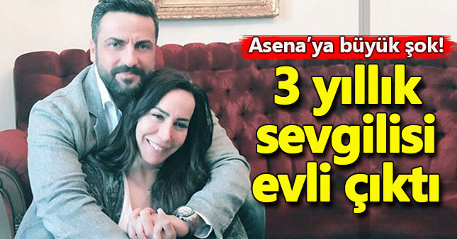 Asena'nın 3 yıllık sevgilisi evli çıktı