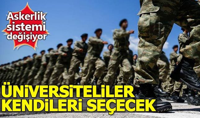 Askerlik sistemi değişiyor, üniversitelilere seçme hakkı geliyor