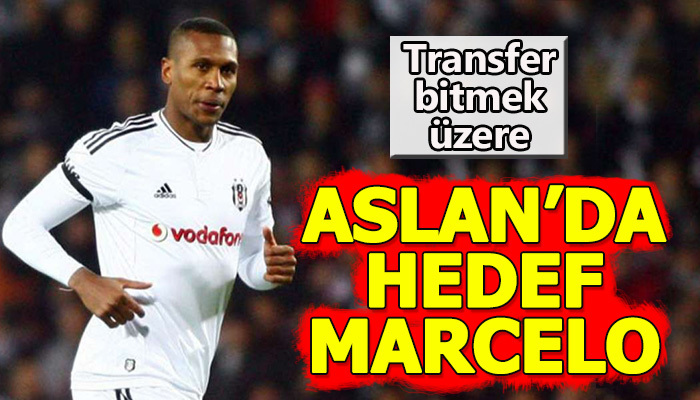 Aslan'da hedef Marcelo