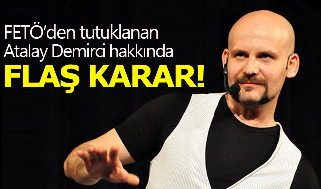 Atalay Demirci hakkında flaş karar - Atalay Demirci kimdir kaç yaşında nereli?