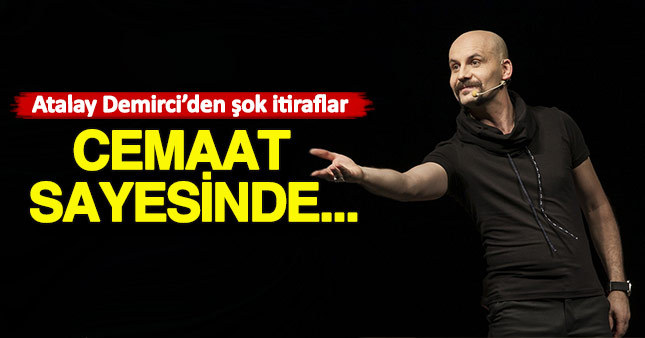 Atalay Demirci'den inanılmaz itiraflar