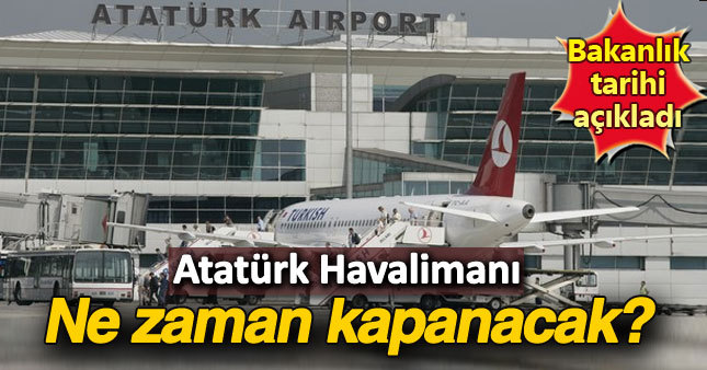 Atatürk Havalimanı kapanıyor