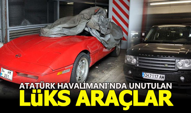 Atatürk Havalimanı otoparkında unutulan lüks araçlar şaşırttı