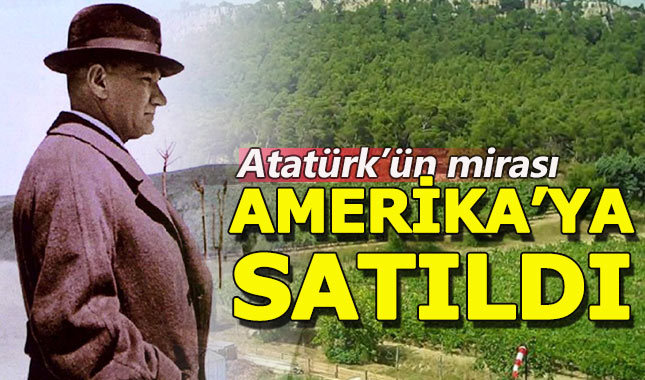Atatürk Orman Çiftliği'nin bir bölümü ABD'ye satıldı