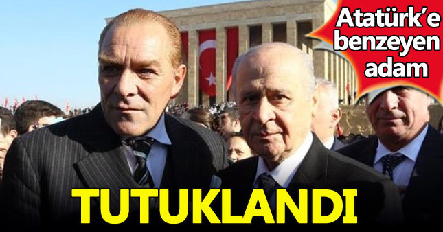 Atatürk'e benzeyen adam neden tutuklandı?