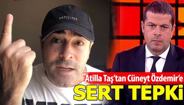 Atilla Taş'ın Cüneyt Özdemir'e tepkisi