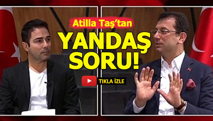 Atilla Taş'ın, İmamoğlu'nu kahkahaya boğan yandaş gazeteci sorusu
