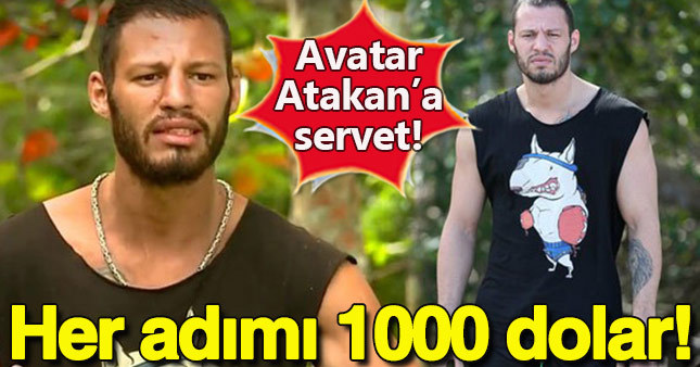 Avatar Atakan'ın her adımı 1000 dolar
