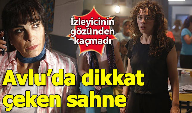 Avlu'daki bu sahne izleyicinin gözünden kaçmadı