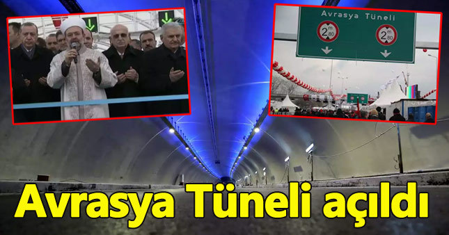 Avrasya Tüneli'nin açılışı yapıldı